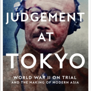 JUDGEMENT AT TOKYO WORLD WAR II ON TRIAL AND THE MAKING OF M