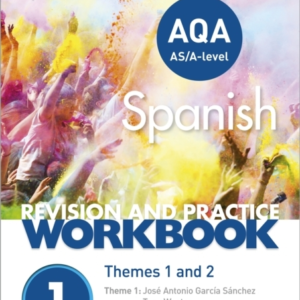 AQA A-LEVEL SPANISH REVISION AND PRACTICE WORKBOOK: THEMES 1