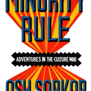 MINORITY RULE ADVENTURES IN THE CULTURE WAR