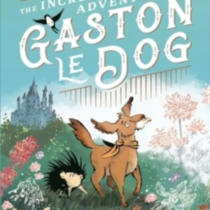 THE INCREDIBLE ADVENTURES OF GASTON LE DOG