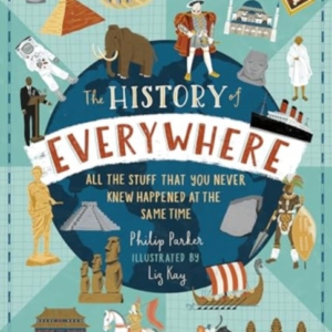 THE HISTORY OF EVERYWHERE: ALL THE STUFF THAT YOU NEVER KNEW