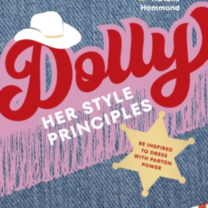 DOLLY HER STYLE PRINCIPLES BE INSPIRED TO DRESS WITH PARTON