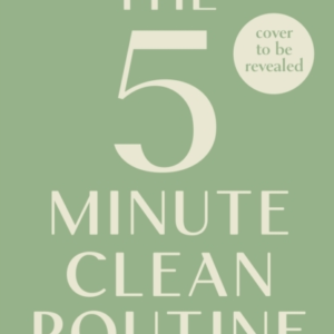 THE 5 MINUTE CLEAN ROUTINE TIPS AND TRICKS FOR A HAPPY HOME