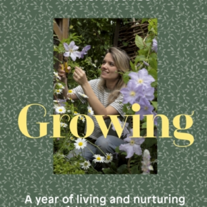 GROWING A YEAR OF LIVING AND NURTURING WITH THE SEASONS