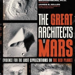 THE GREAT ARCHITECTS OF MARS EVIDENCE FOR THE LOST CIVILIZAT