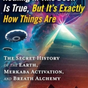 NOTHING IN THIS BOOK IS TRUE, BUT IT'S EXACTLY HOW THINGS AR