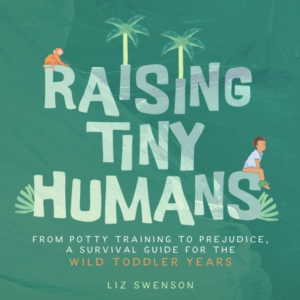 RAISING TINY HUMANS A HANDBOOK FOR PARENTING TODDLERS