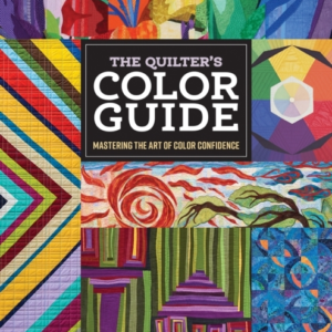 THE QUILTER'S COLOR GUIDE MASTERING THE ART OF COLOR CONFIDE