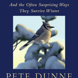THE COURAGE OF BIRDS AND THE OFTEN SURPRISING WAYS THEY SURV