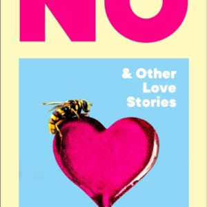NO & OTHER LOVE STORIES