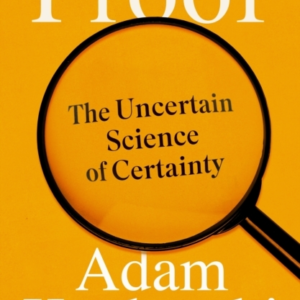 PROOFTHE UNCERTAIN SCIENCE OF CERTAINTY