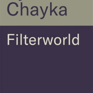 FILTERWORLDHOW ALGORITHMS MAKE EVERYTHING THE SAME