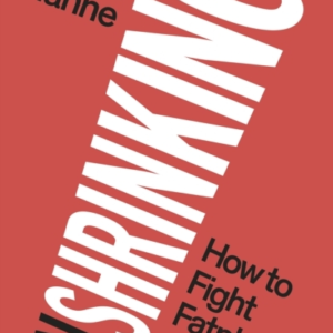 UNSHRINKINGHOW TO FIGHT FATPHOBIA