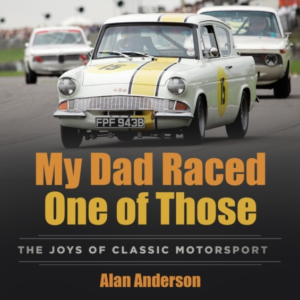 MY DAD RACED ONE OF THOSETHE JOYS OF CLASSIC MOTORSPORT