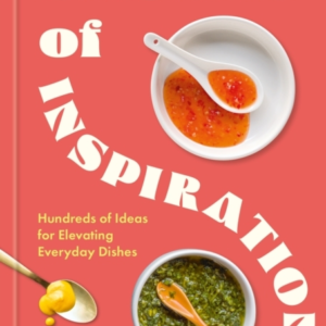 SAUCES OF INSPIRATIONHUNDREDS OF IDEAS FOR ELEVATING EVERYDA