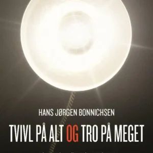 Tvivl på alt og tro på meget