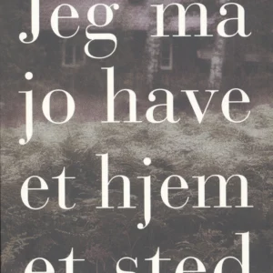 Jeg må jo have et hjem et sted