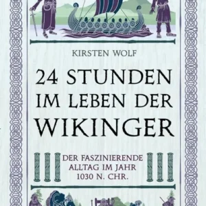 24 Stunden im Leben der Wikinger: Der faszinierende Alltag im Jahr 1030 n. Chr.