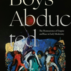 BOYS ABDUCTED THE HOMOEROTICS OF EMPIRE AND RACE IN EARLY MO