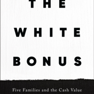 The White Bonus Five Families And The Cash Value Of Racism I