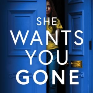 SHE WANTS YOU GONE
