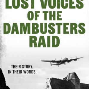 LOST VOICES OF THE DAMBUSTERS RAID