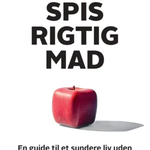 Spis rigtig mad - en guide til et sundere liv uden ultraforarbejdede fødevarer