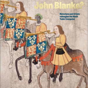 Who Is John Blanke?Artists And Historians Imagine The Black