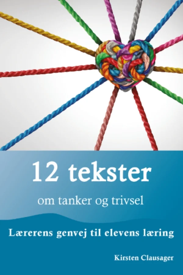 12 tekster om tanker og trivsel  -  Lærerens genvej til elevens læring