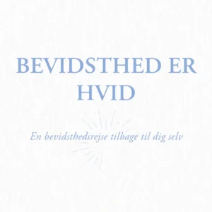 Bevidsthed er Hvid