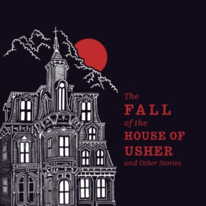 The Fall Of The House Of Usher And Other Stories