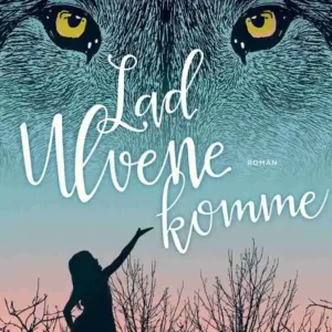 Lad ulvene komme