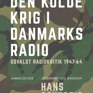 Den kolde krig i Danmarks Radio. Udvalgt radiokritik 1947 - 64