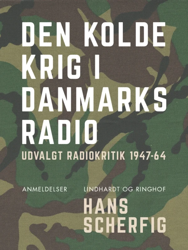 Den kolde krig i Danmarks Radio. Udvalgt radiokritik 1947 - 64