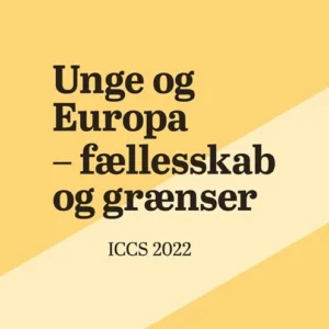 Unge og Europa  -  fællesskab og grænser