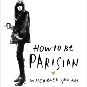 How to be Parisian - Wherever You Are