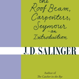 Raise High the Roof Beam, Carpenters; Seymour - an Introduct