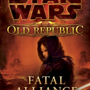 Fatal Alliance: Star Wars Legends the Old Republic