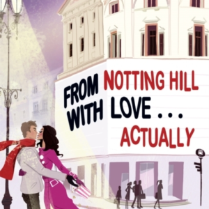 From Notting Hill With Love . . . Actually