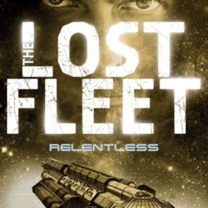 Lost Fleet - Relentless Book 5
