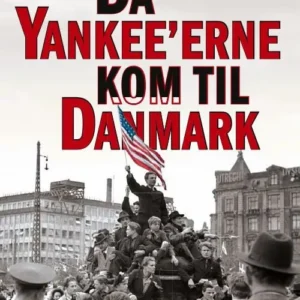 Da yankee&apos;erne kom til Danmark