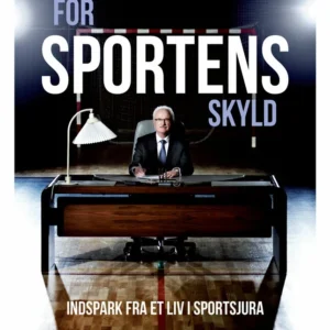 For sportens skyld - indspark fra et liv i sportsjura