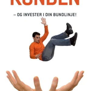 Tag ansvar for kunden - og invester i din bundlinje!