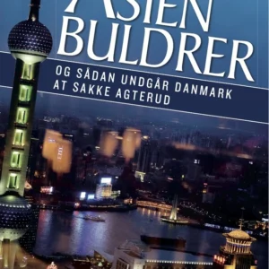 Asien buldrer og sådan undgår Danmark at sakke agterud