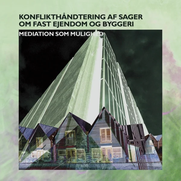 Konflikthåndtering af sager om fast ejendom og byggeri