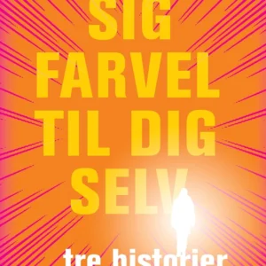 Sig farvel til dig selv