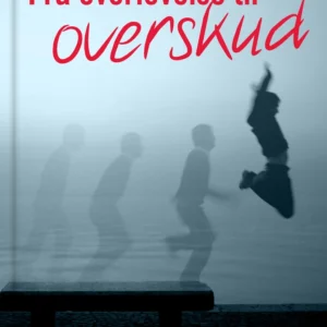 Fra overlevelse til overskud