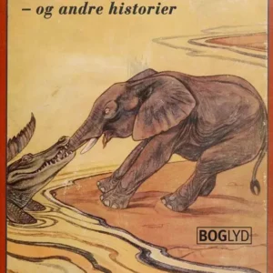 Hvordan elefanten fik sin lange snabel - og andre historier