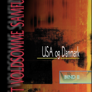 Det voldsomme samfund USA og Danmark