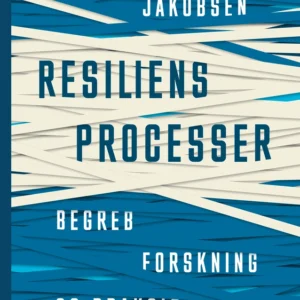 Resiliensprocesser - begreb, forskning og praksis